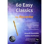 60 Easy Classics for Recorder: wonderful melodies by the world's greatest composers arranged for beginner to intermediate descant/soprano recorder ... (Recorder Music for Improvers and Refreshers)