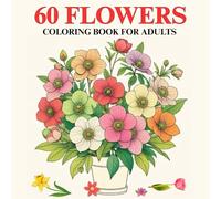 60 Easy Flower Designs: Bold and Large Print Floral Coloring Book for Stress Relief and Relaxation - Adults Coloring Books (Bold and Easy Coloring Books)