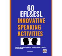 "60 EFL&ESL Innovative Speaking Activities": ENGLISH SPEAKING COURSE FOR YOUNG LEARNERS & ADULTS