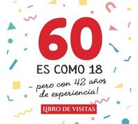 60 es como 18 - pero con 42 años de experiencia: Libro de Visitas para el 60 cumpleaños - Decoración y regalos originales para hombre y mujer - 60 ... para felicitaciones y fotos de los invitados