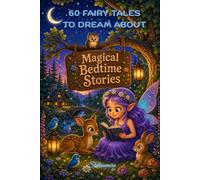 60 FAIRY TALES TO DREAM ABOUT: MAGICAL BEDTIME STORIES FOR CHILDREN AGES 0-4 • Fantastic Fairy Tales with Magical Animals and Vivid Colors • Easy, ... Moms and Dads, Grandparents and Aunts/Uncles