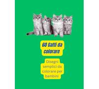 60 gatti da colorare disegni semplici da colorare per bambini: Libro da colorare per bambini