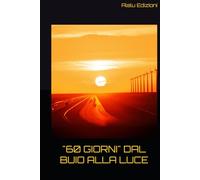 "60 GIORNI" DAL BUIO ALLA LUCE: "Diario di introspezione profonda con 60 esercizi quotidiani per la guarigione emotiva e la crescita personale." (From Depth to Light)