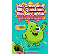 60 Gross and Silly Questions Kids Love to Ask: Disgusting, Hilarious, and Surprisingly True Answers - A Fact and Coloring Book for Curious Kids (COLOR & DISCOVER)