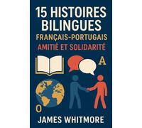 60 Histoires Bilingues Français-Portugais: Amitié et Solidarité