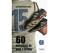 60 historias de vida y fútbol - 2ª edición: 01 (Deporte)