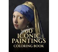 60 Iconic Paintings Coloring Book for Adults: Various Art Styles for Stress Relief (Color Me Calm: Coloring Books for Adults)