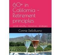 60+ in California - Retirement principles: social security , resources , strategies