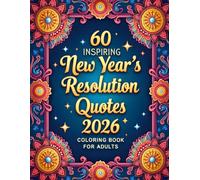 60 Inspiring New Year’s Resolution Quotes for 2026: An Inspirational Adult Coloring Book for Motivation, Mindfulness & Stress Relief