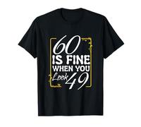 60 is Fine When You Look 49 Divertido cumpleaños de 60 años Camiseta