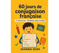 60 jours de conjugaison française: 2 verbes par jour - 120 tableaux vierges à compléter
