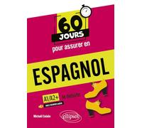 60 jours pour assurer en espagnol: Je débute A1-A2+