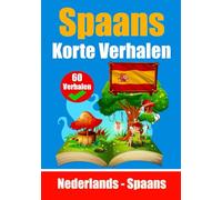 60 Korte Verhalen in het Spaans | Nederlands en het Spaans naast elkaar | Leer Spaans met plezier: Leer de Spaanse Taal met Korte Verhalen | Geskikt ... Gemaakt: 2 (Boeken Om Spaans Te Leren)