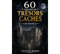 60 Légendes de Trésors cachés: Guide de détection de métaux et d'histoire. un manuel pour chercheurs d'or, passionnés d'archéologie et de patrimoine ... et blanc (Collection Légendes et Terroirs)