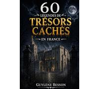 60 Légendes de Trésors cachés: Guide de détection de métaux et d'histoire. un manuel pour chercheurs d'or, passionnés d'archéologie et de patrimoine ... et blanc (Collection Légendes et Terroirs)