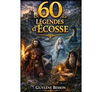 60 Légendes d'Ecosse: Contes de Fées, Créatures Fantastiques et Mythes des Highlands. Livre Illustré en Noir et Blanc avec Rituels, Sagesses et ... Hantés. (Collection Légendes et Terroirs)