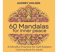 60 Mandalas for Inner Peace: Coloring book for adults. A Mindful Practice for Self-Esteem