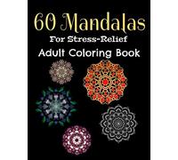 60 Mandalas for Stress-Relief Adult Coloring Book: Beautiful Mandalas for Stress Relief and Relaxation