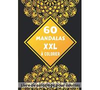 60 Mandalas XXL à colorier - Livre de coloriage pour adultes: Différentes Formes | Cahier Anti-Stress | Grand Format A4 | Idées cadeaux spécial détente