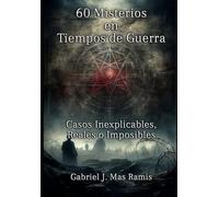 60 Misterios en Tiempos de Guerra: Casos Inexplicables, Reales o Imposibles