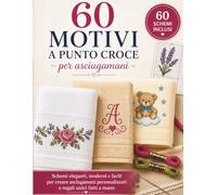 60 motivi a punto croce per asciugamani: schemi eleganti moderni e facili per creare asciugamani personalizzati e regali unici fatti a mano