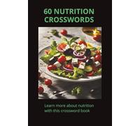 60 NUTRITION CROSSWORDS Learn more about nutrition with this crossword book: 60 Fun and Educational Puzzles About Healthy Eating, Vitamins, Wellness, ... 60 crosswords, all solutions included.