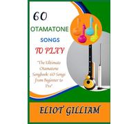 60 OTAMATONE SONGS TO PLAY: "The Ultimate Otamatone Songbook: 60 Songs from Beginner to Pro"