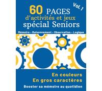 60 Pages d’Activités et Jeux Spécial Seniors: Cahier d’exercices multi-jeux en gros caractères pour seniors et personnes âgées - Stimuler la mémoire ... (Stimulation cognitive pour les seniors)