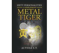 60 PERSONALITY TYPES OF CHINESE ASTROLOGY: METAL TIGER