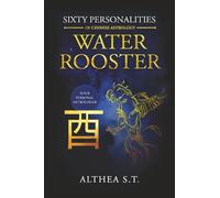 60 PERSONALITY TYPES OF CHINESE ASTROLOGY: WATER ROOSTER