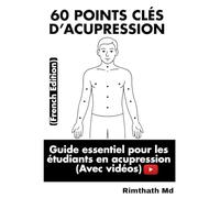 60 Points Clés d’Acupression: French Edition (Santé holistique)