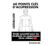 60 Points Clés d’Acupression: French Edition (Santé holistique)