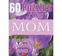 60 Puzzles For Mom: Word Search Crossword Sudoku | Great for moms, grandmas, aunts | Helps break the Screen habit | Perfect Mother's Day gift | 120 ... in line | Easy to carry and take traveling