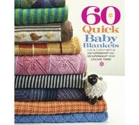 60 Quick Baby Blankets: Cute & Cuddly Knits in 220 Superwash® and 128 Superwash® from Cascade Yarns (60 Quick Knits Collection)