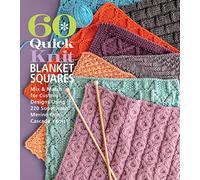 60 Quick Knit Blanket Squares: Mix & Match for Custom Designs Using 220 Superwash(r) Merino from Cascade Yarns(r) (60 Quick Knits Collection)