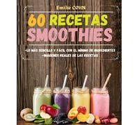 60 recetas Smoothies Lo más sencillo y fácil con el mínimo de ingredientes