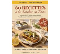 60 Recettes à la Sardine en Boîte: Tartines, pâtes, salades et plats mijotés; toute la cuisine méditerranéenne en 15 minutes avec ce qu'il y a au placard