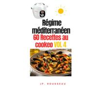 60 Recettes Cookeo Adaptées au Régime Méditerranéen : Des repas sains, faciles et gourmands pour toute la famille: Volume 4