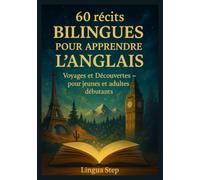 60 Récits Bilingues pour Apprendre l’Anglais: Voyages et Découvertes: Pour jeunes et adultes débutants