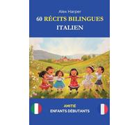 60 Récits Bilingues pour Apprendre l’Italien: Amitié pour Enfants Débutants