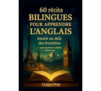 60 Récits Bilingues pour Apprendre l'Anglais: Amitié au-delà des Frontières