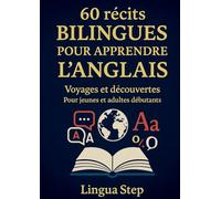 60 recits bilingues pour apprendre angla: Voyages et decouvertes pour je