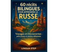 60 Récits Bilingues pour Apprendre le Russe: Voyages et Découvertes: Pour jeunes et adultes débutants