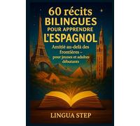 60 Récits Bilingues pour Apprendre l'Espagnol: Amitié au-delà des Frontières