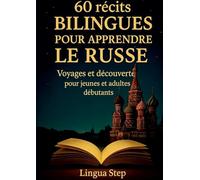 60 recits bilingues pour apprendre russe: Voyages et decouvertes pour je
