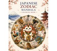 60 Sacred Zodiac Designs Inspired by Japan | Adult Coloring Book with Japanese Animals, Mandalas & Relaxing Patterns