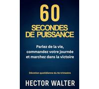 60 SECONDES DE PUISSANCE: Parlez de la vie, commandez votre journée et marchez dans la victoire