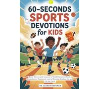 60-Seconds Sports Devotions for Kids: Bible Verses and Lessons to Build Discipline Faith, Confidence, Teamwork, and a Winning Mindset On and Off the Field