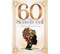 60 & SENSATIONAL: A Milestone Celebration Book for Black Women