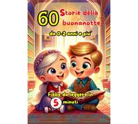 60 storie della Buonanotte: Fiabe da leggere in 5 Minuti
